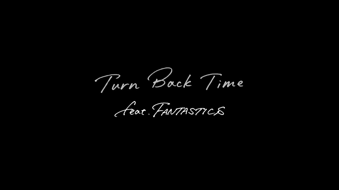 EXILE / Turn Back Time feat. FANTASTICS (Lyric Video)
