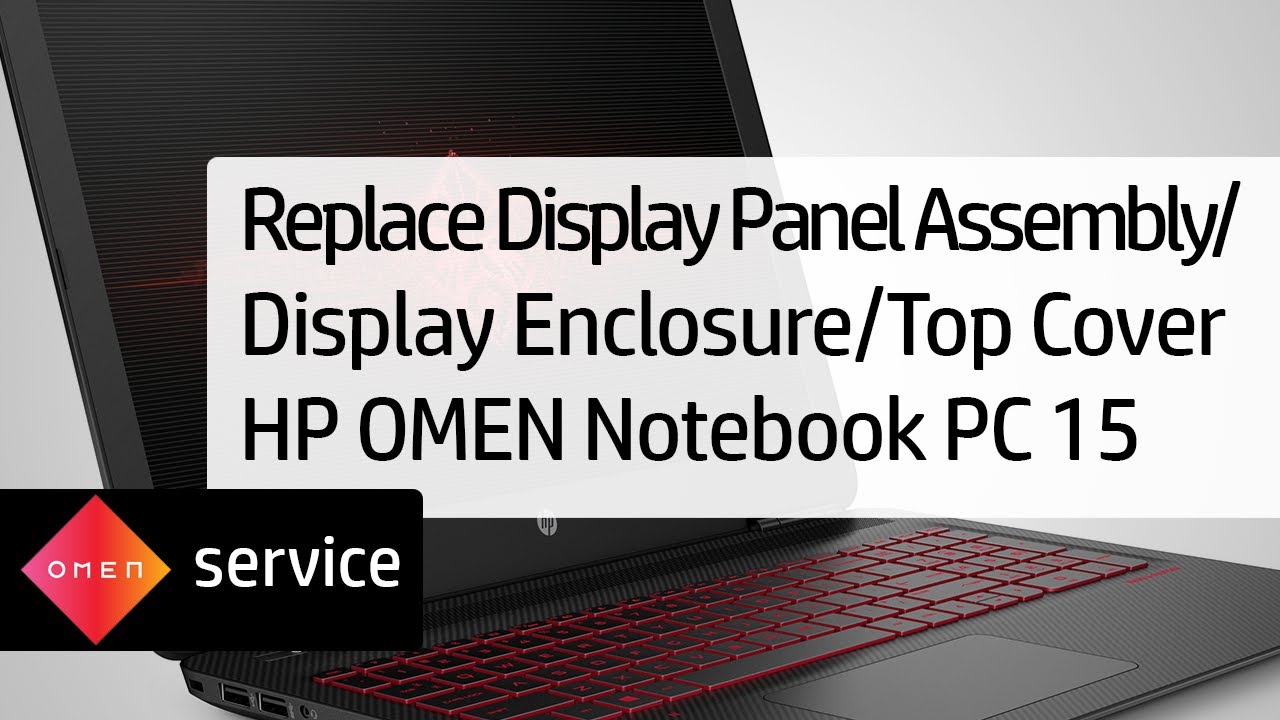 Replace the Display Panel Assembly/Display Enclosure/Top Cover | HP OMEN Notebook PC 15 | HP Support