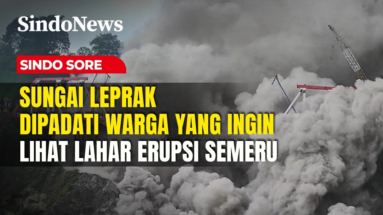 BAHAYA! Fenomena Lahar Panas Gunung Semeru  Jadi Tontonan Warga | Sindo Sore | 20/11