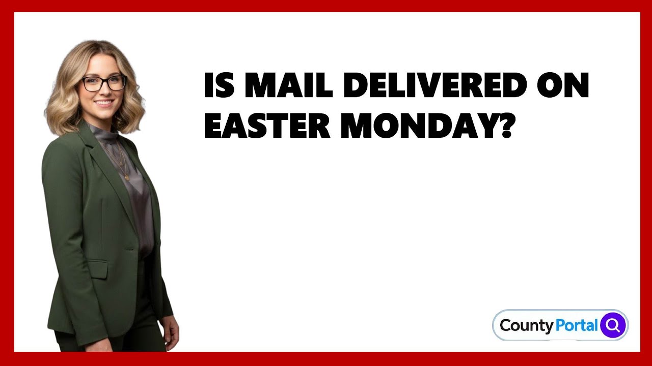 Is Mail Delivered On Easter Monday?