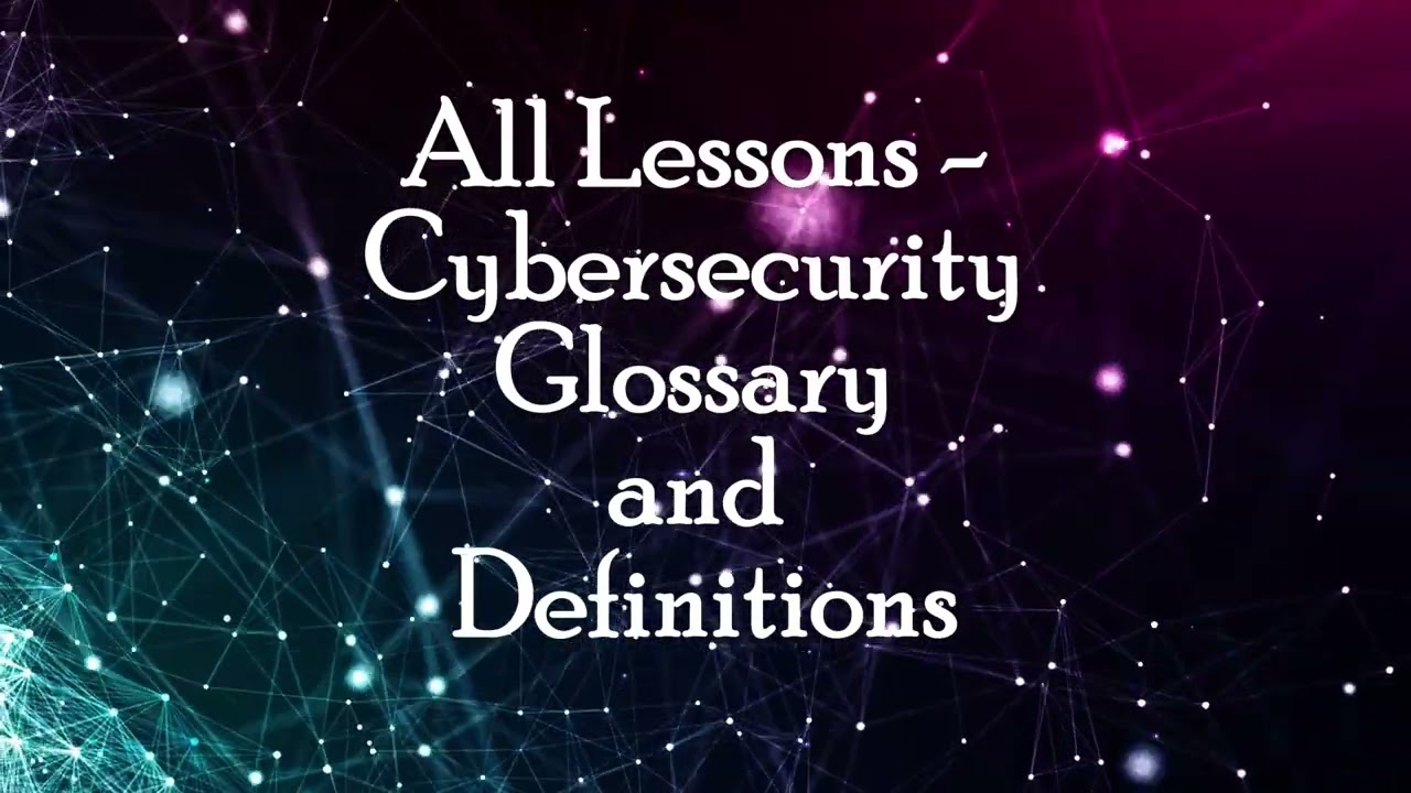 🛡️All Lessons - Cybersecurity Glossary and Definitions
