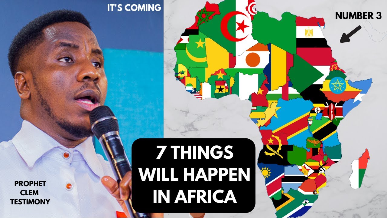 7 THINGS ARE ABOUT TO HAPPEN IN AFRICA - PROPHET CLEMENT TESTIMONY 
