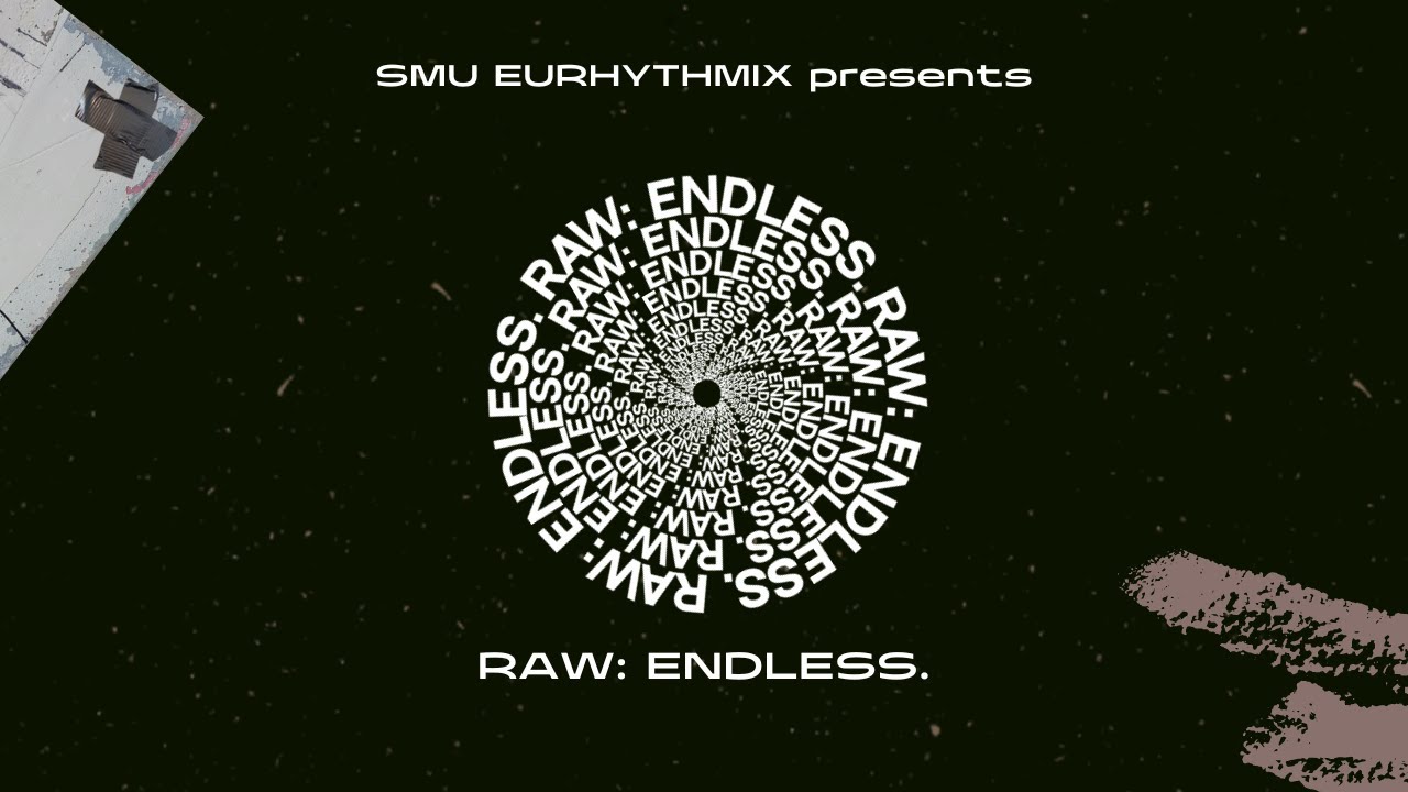 RAW: ENDLESS. | SMU Eurhythmix