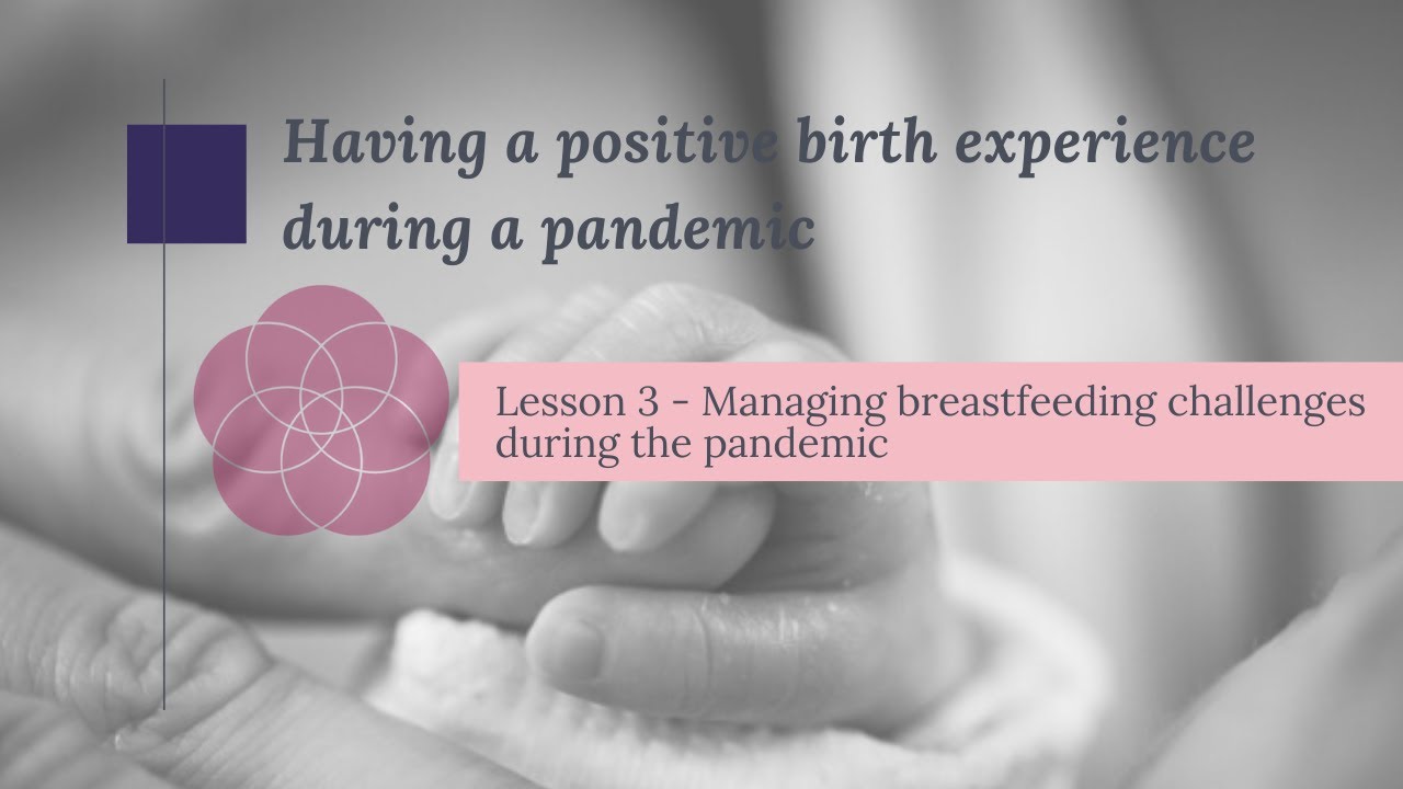 Lesson 3 - Managing Breastfeeding Challenges During A Pandemic | The Birth Collective