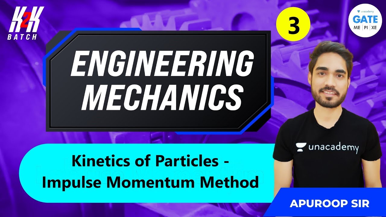 Kinetics of Particles: Impulse Momentum Method | L 3 | Engineering Mechanics | Apuroop Sir
