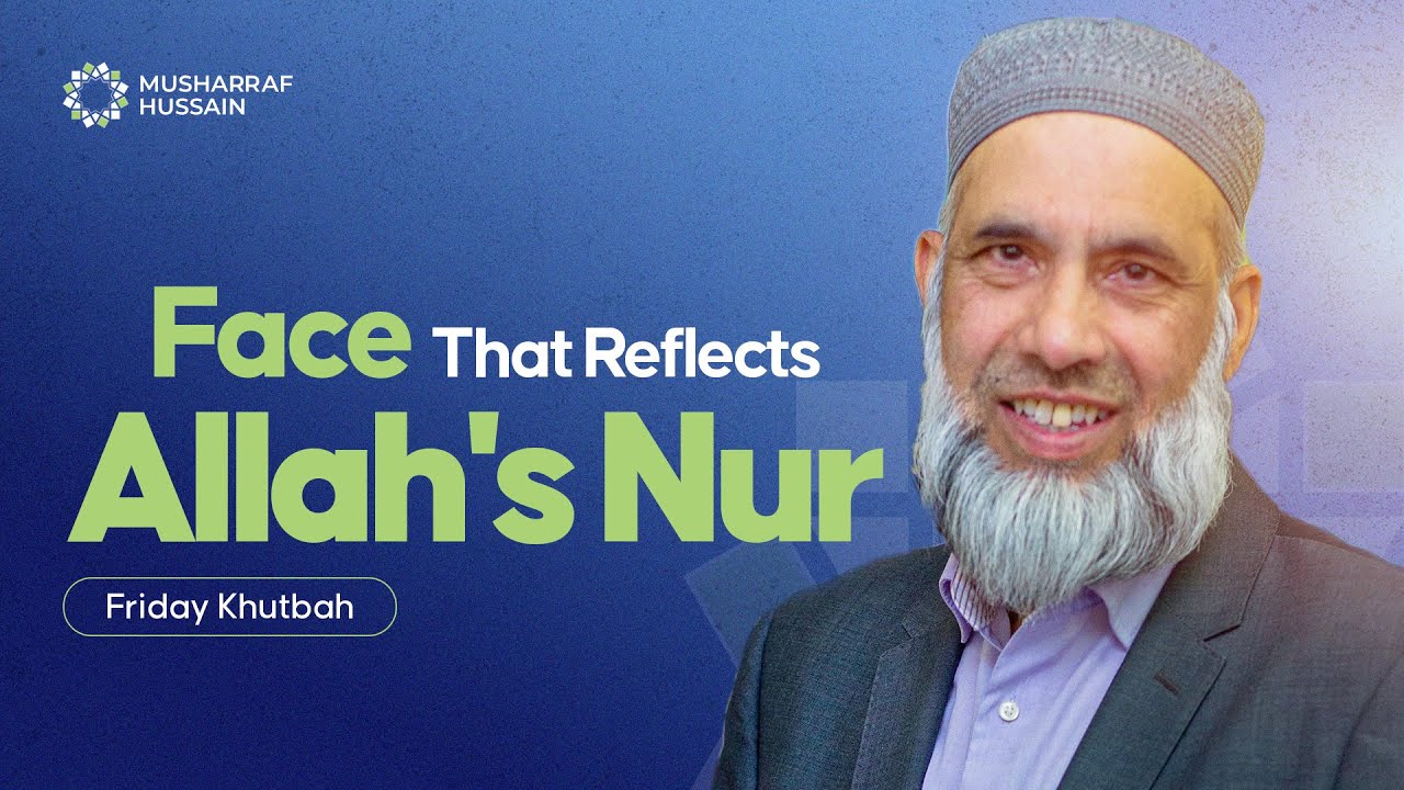 Face that Reflects Allah's Nur | Friday Khutbah | Dr Musharraf