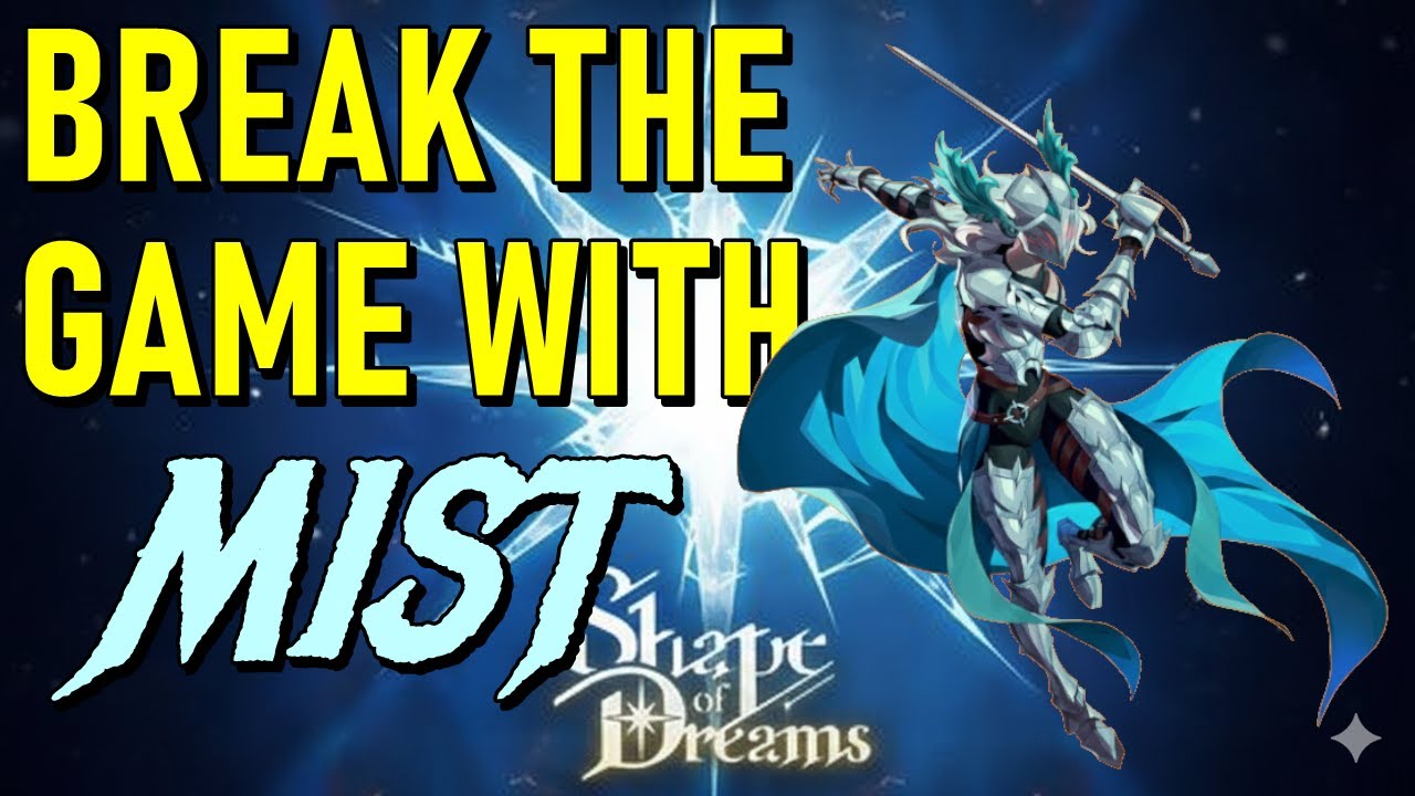 Mist Character guide - Shape of dreams - Break the game easily