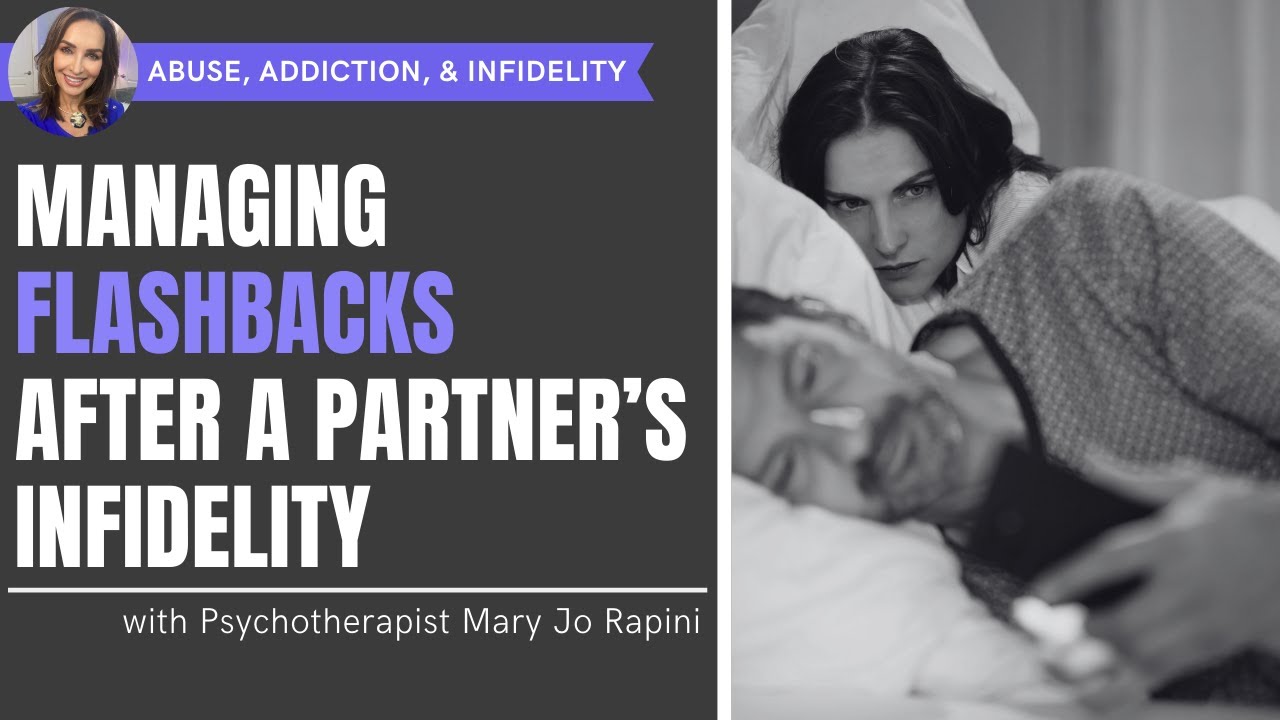 Managing Flashbacks after a Partner’s Infidelity