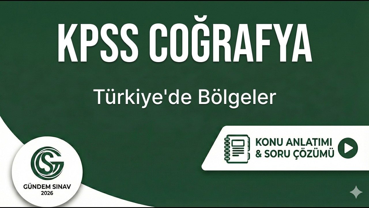 32) KPSS Coğrafya - Türkiye'de Bölgeler - Gündem Sınav - 2026