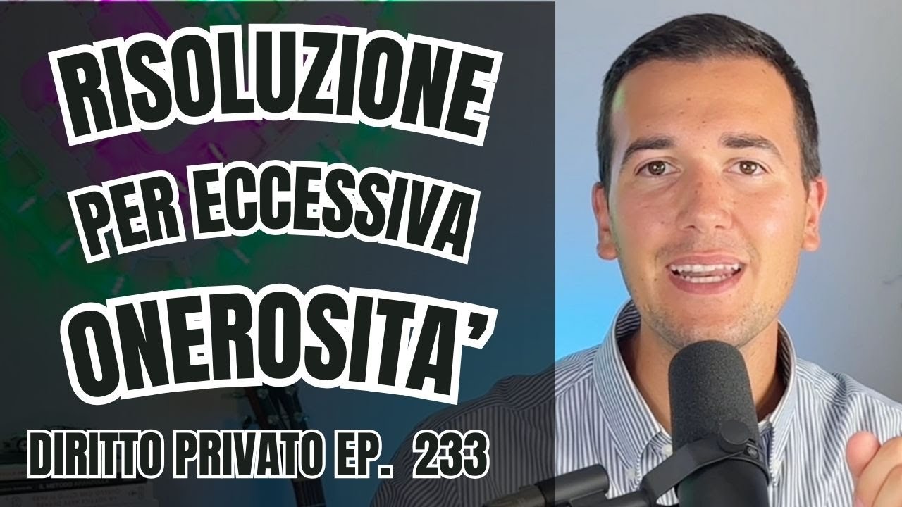 Risoluzione per Eccessiva Onerosit&agrave; - Diritto Privato in 3 minuti Ep. 233