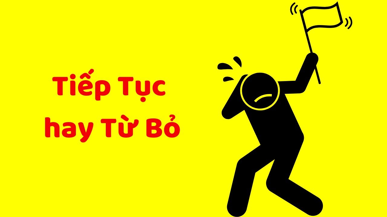 Tiếp tục hay Từ bỏ?