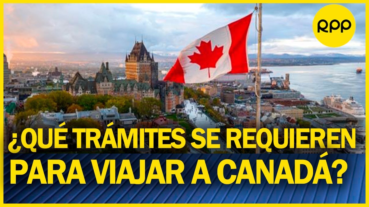¿Cómo emigrar a Canadá desde Perú para trabajar o estudiar?