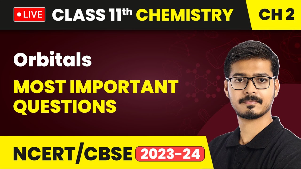 Orbitals - Most Important Questions | Class 11 Chemistry Chapter 2 (LIVE)