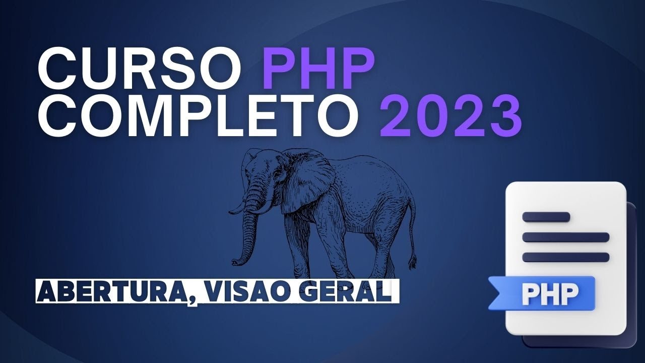 Curso PHP Completo 2023 - 1.1 - Objetivo, Visão Geral do Curso