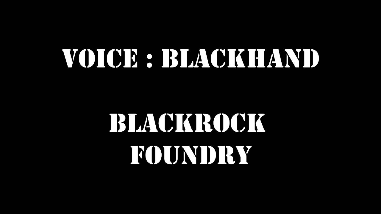 Voice - BlackHand BlackRock Foundry