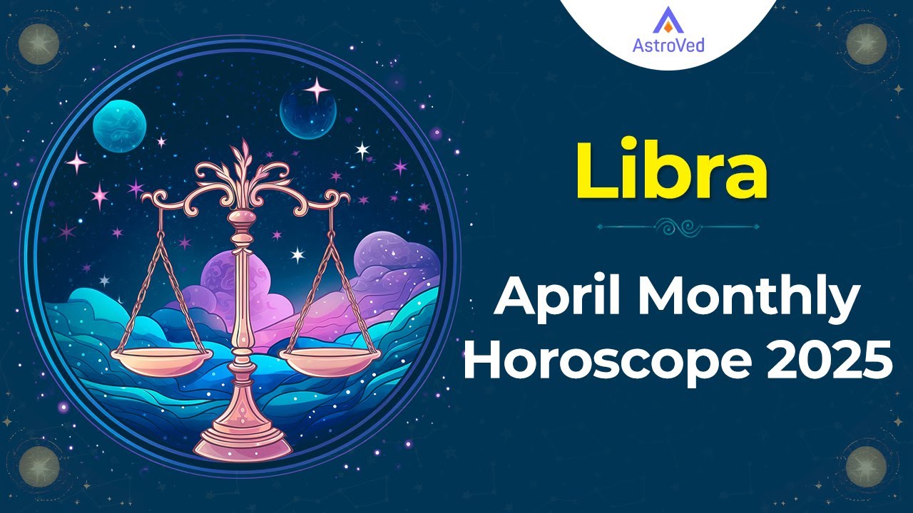 Libra April 2025 Monthly Horoscope Predictions | April 2025 Predictions | Astrology April 2025