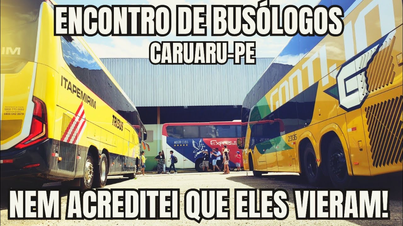 ENCONTRO DE BUSÓLOGOS  EM CARUARU, SÓ  ÔNIBUS  LINDOS.