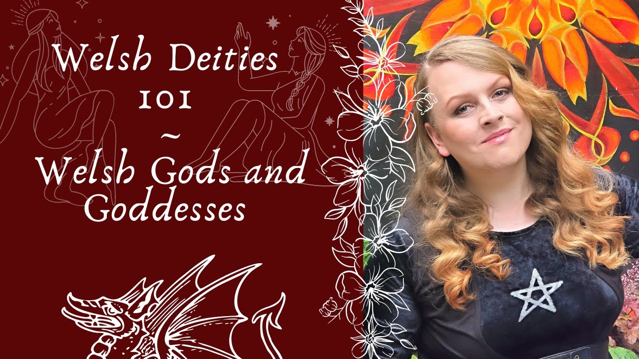 A Brief Guide to the Gods and Goddesses of Wales | Welsh Deities 101 | Welsh Celtic Paganism