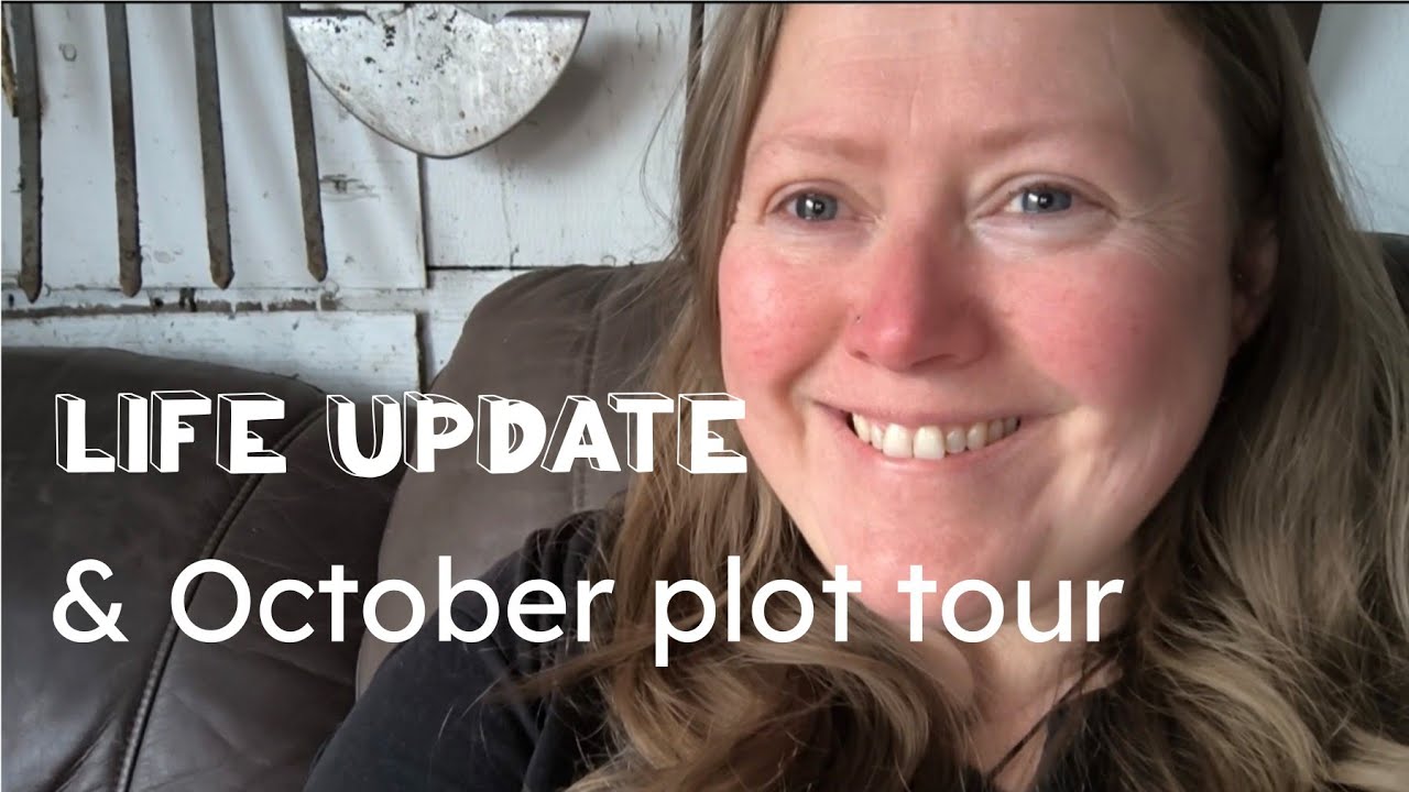 October Allotment Tour + Life Update
