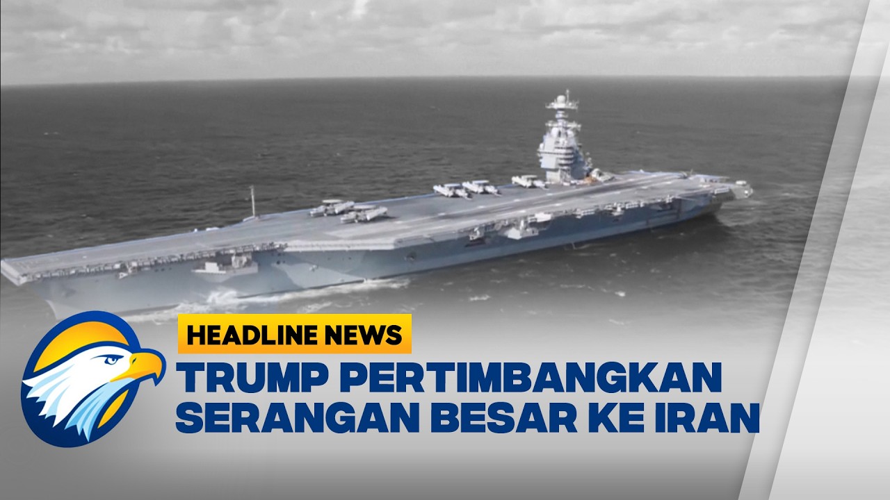 [HEADLINE NEWS 20/02] Militer Amerika Serikat Bersiap Serang Iran Sabtu Ini