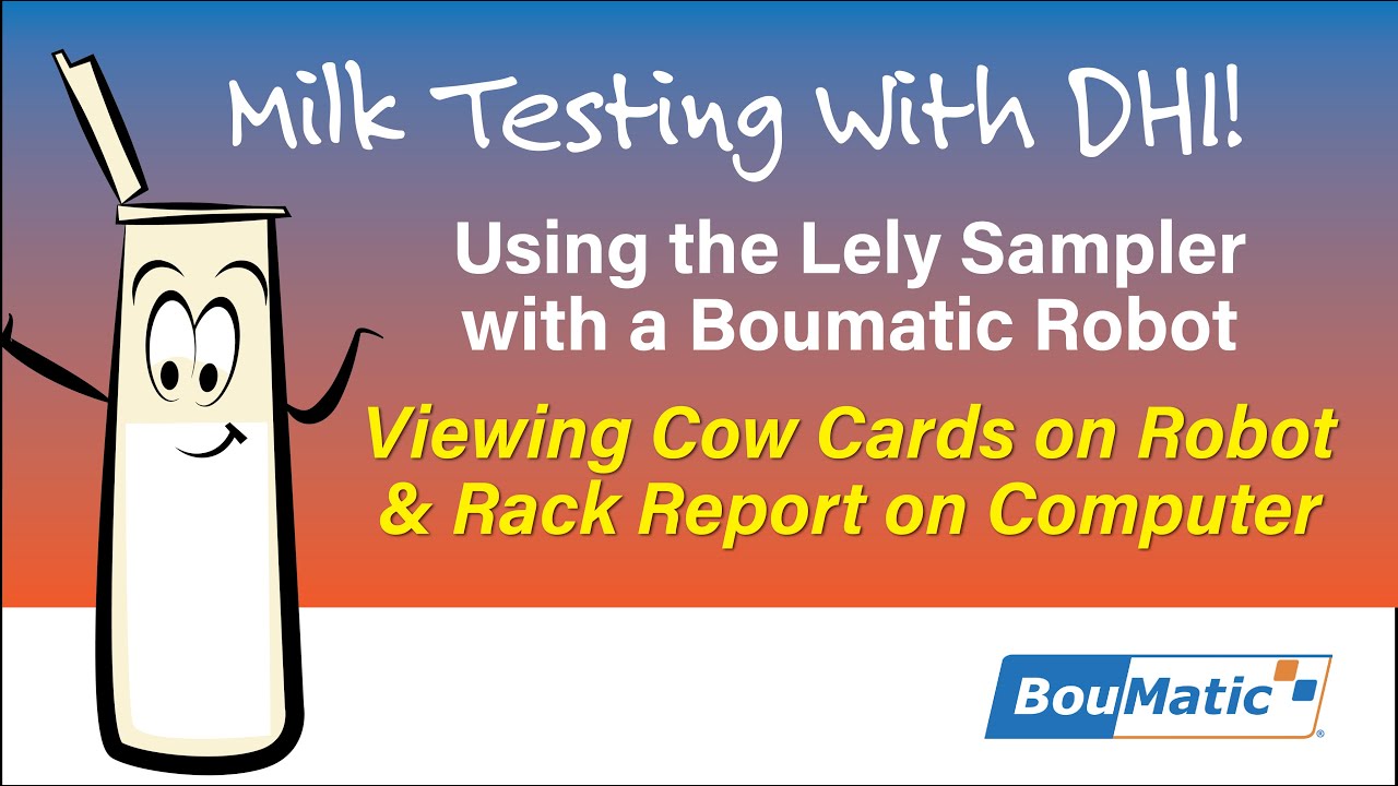 Milk Sampling with the Boumatic Robot: Viewing Cows Cards and Rack Report