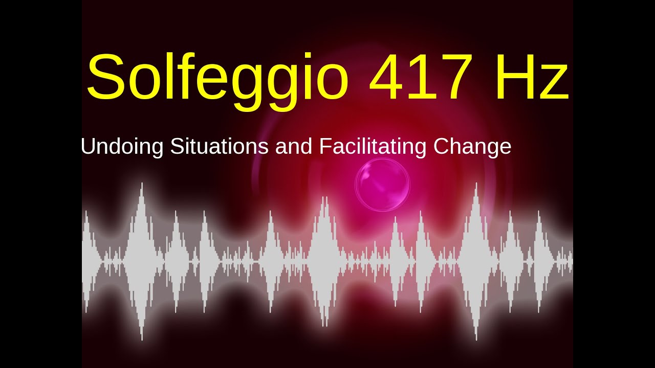 POWERFUL Solfeggio 417 Hz Undoing Situations and Facilitating Change