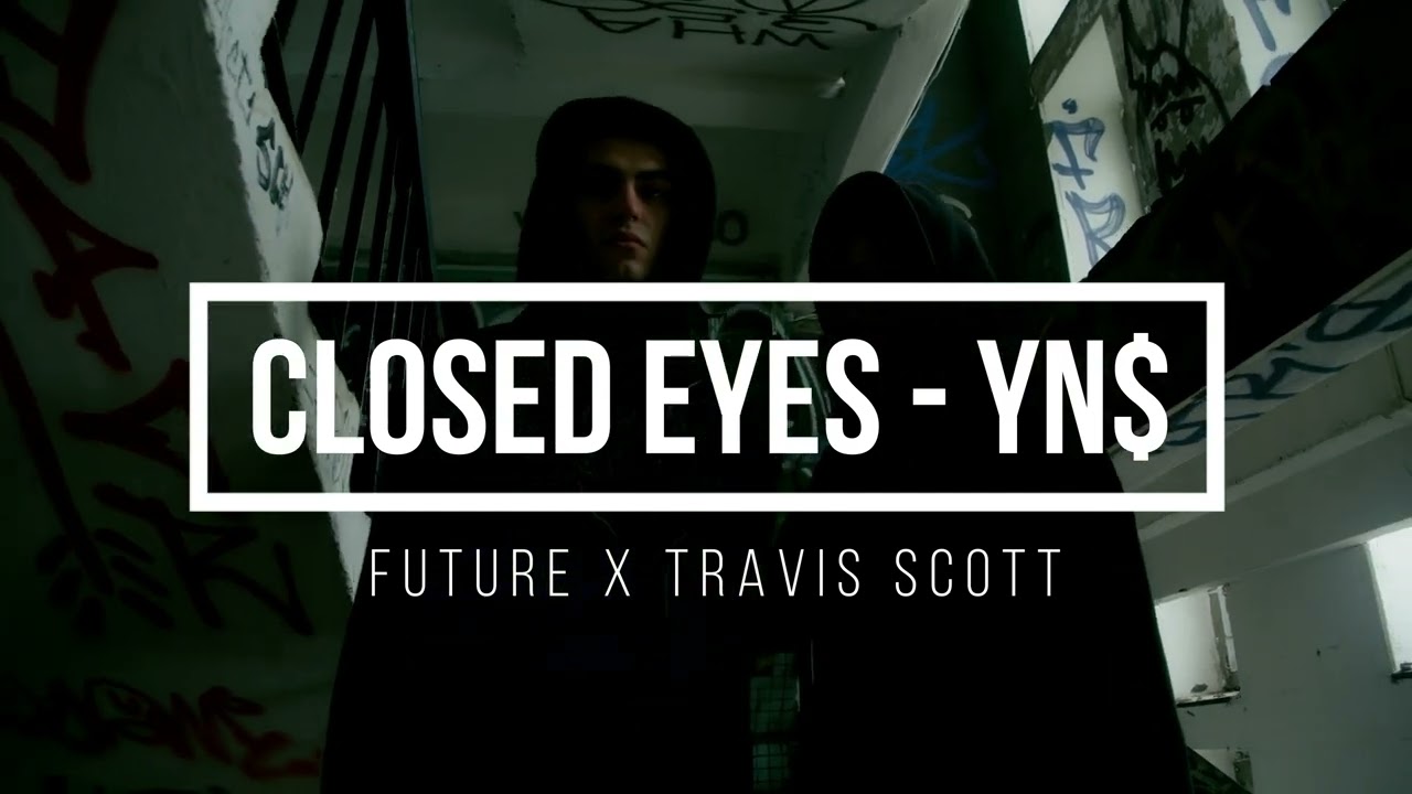 Closed Eyes - YN$ I Future x Travis Scott Type Trap Beat