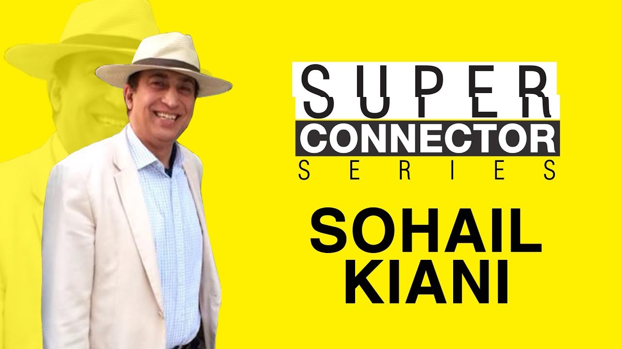 Meet Sohail Kiani | Super Connector Series EP-4 | Rehan Allahwala Philosophy of Networking