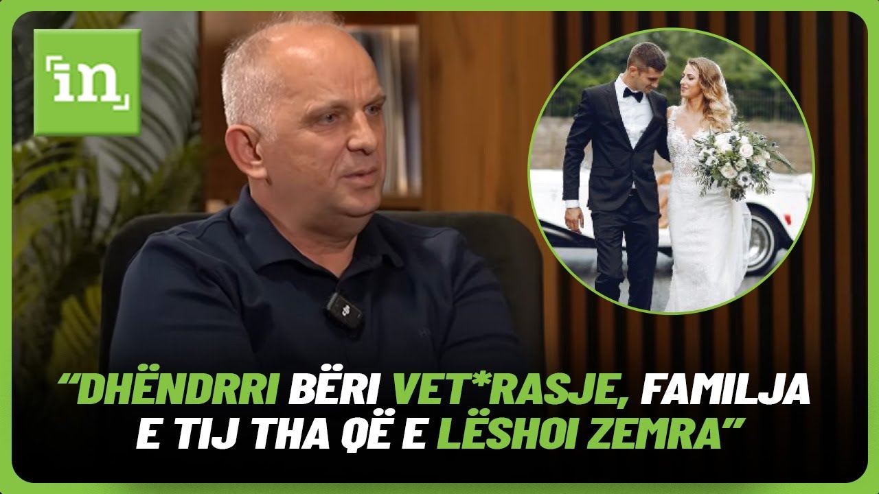 &ldquo;Dh&euml;ndrri b&euml;ri vet*rasje, familja e tij tha q&euml; e l&euml;shoi zemra&rdquo;, &ldquo;Vajza ime nuk po e denoncon rastin