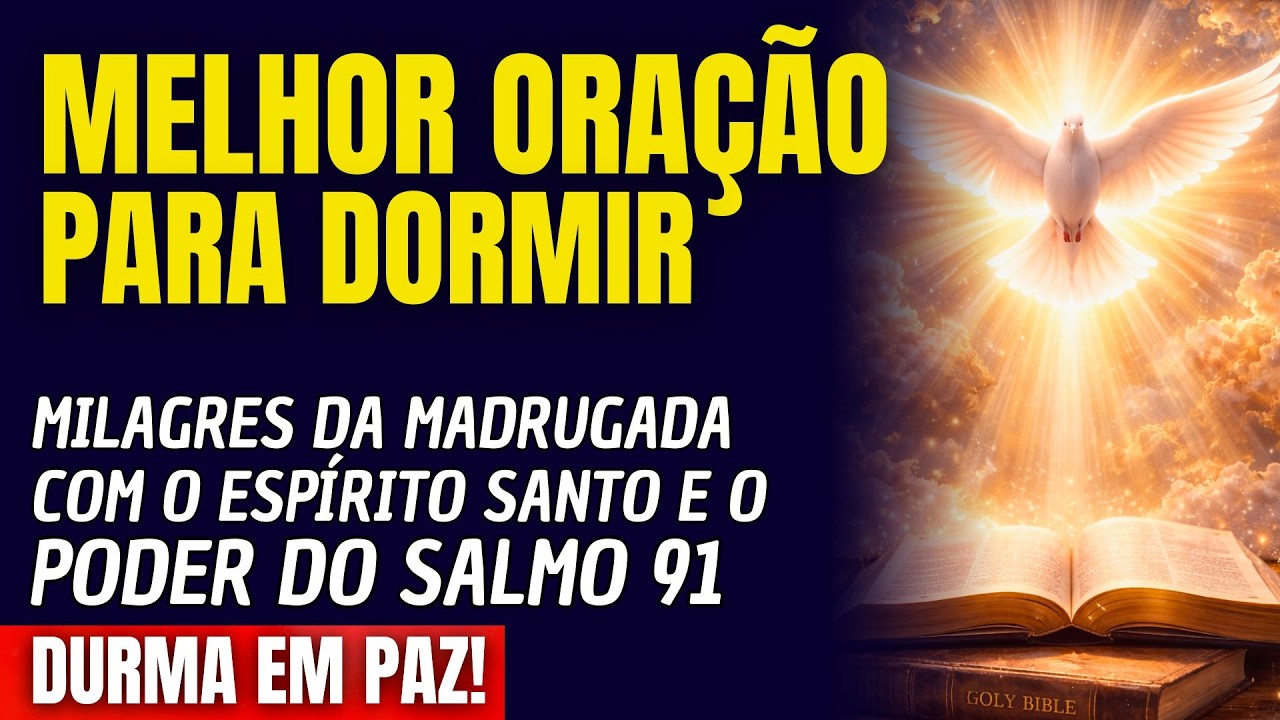 MILAGRES DA MADRUGADA COM O ESPÍRITO SANTO E O PODER DO SALMO 91!