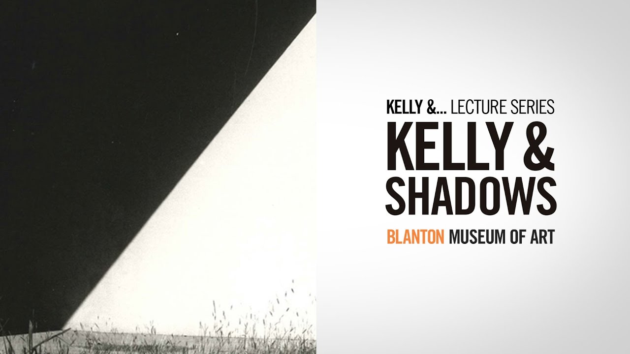 Kelly & Shadows - Blanton Museum of Art Lunchtime Lecture Series