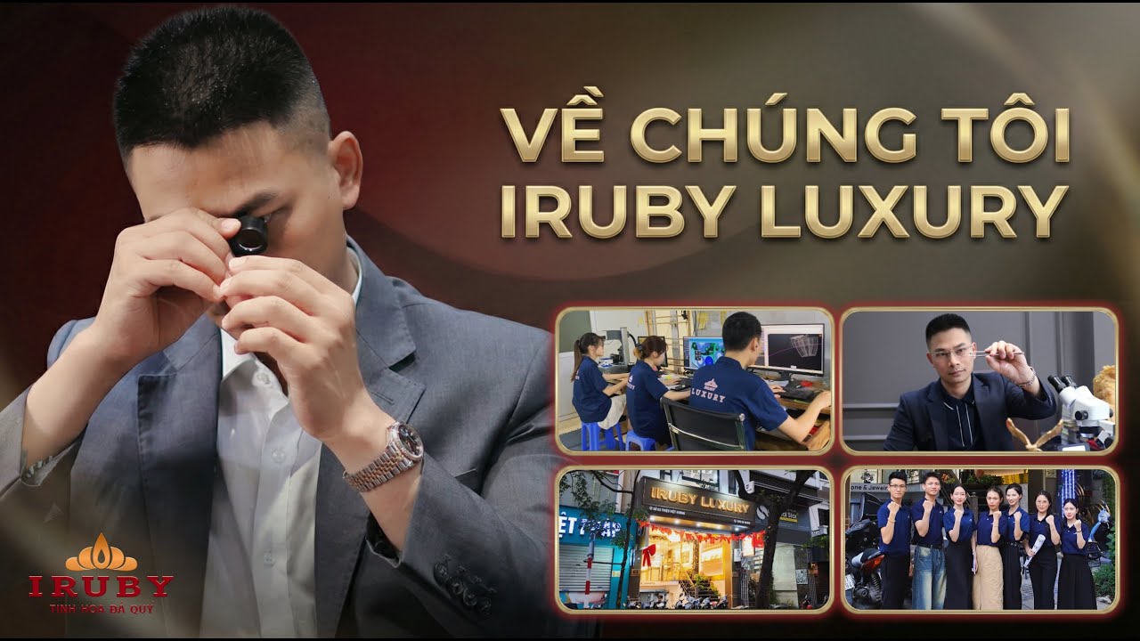 Về Thương Hiệu Đ&aacute; Qu&yacute; IRUBY LUXURY