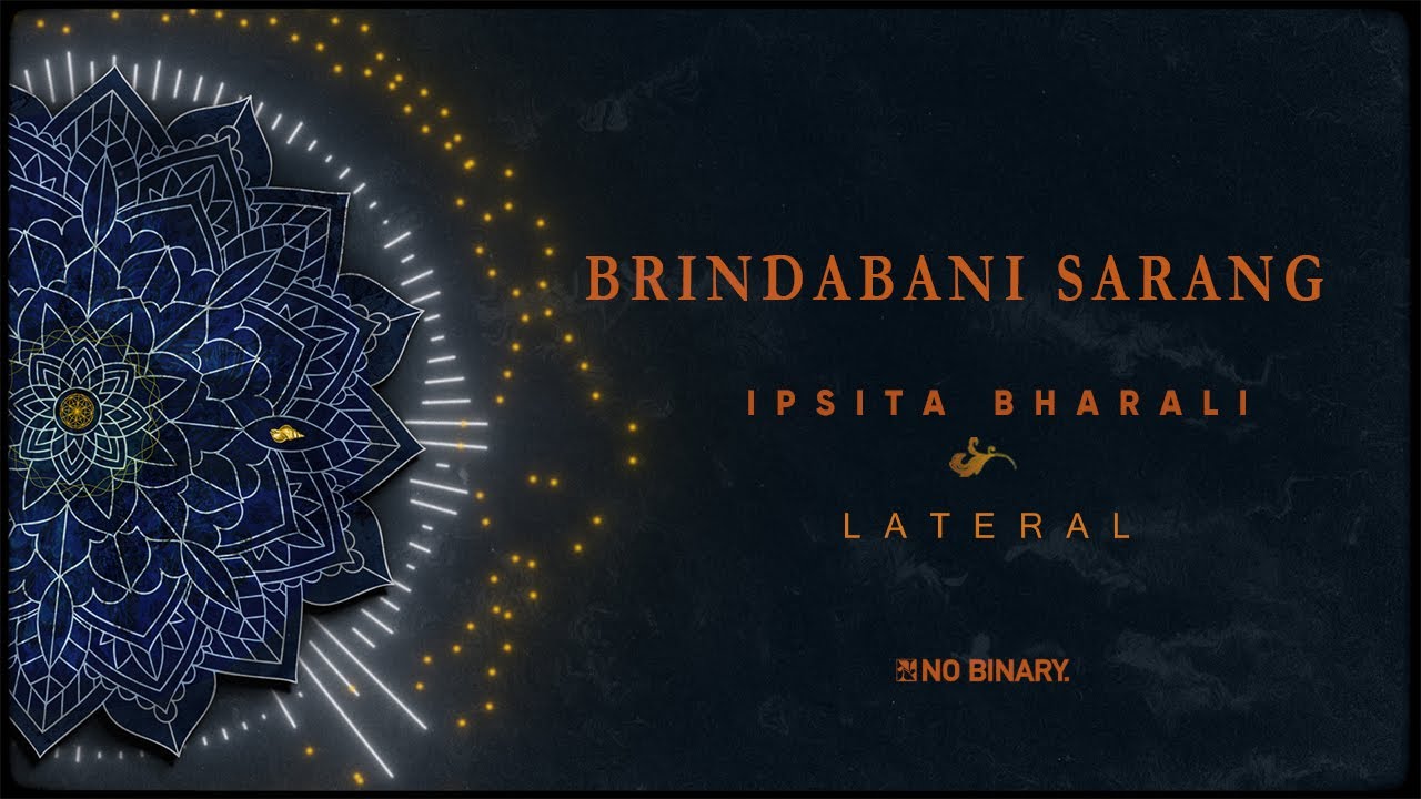 Brindabani Sarang  [Visualizer Lyric Video] | Lateral & Ipsita Bharali | No Binary Records