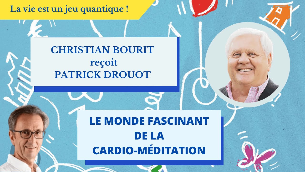 Patrick Drouot : Le monde fascinant de la cardio-méditation