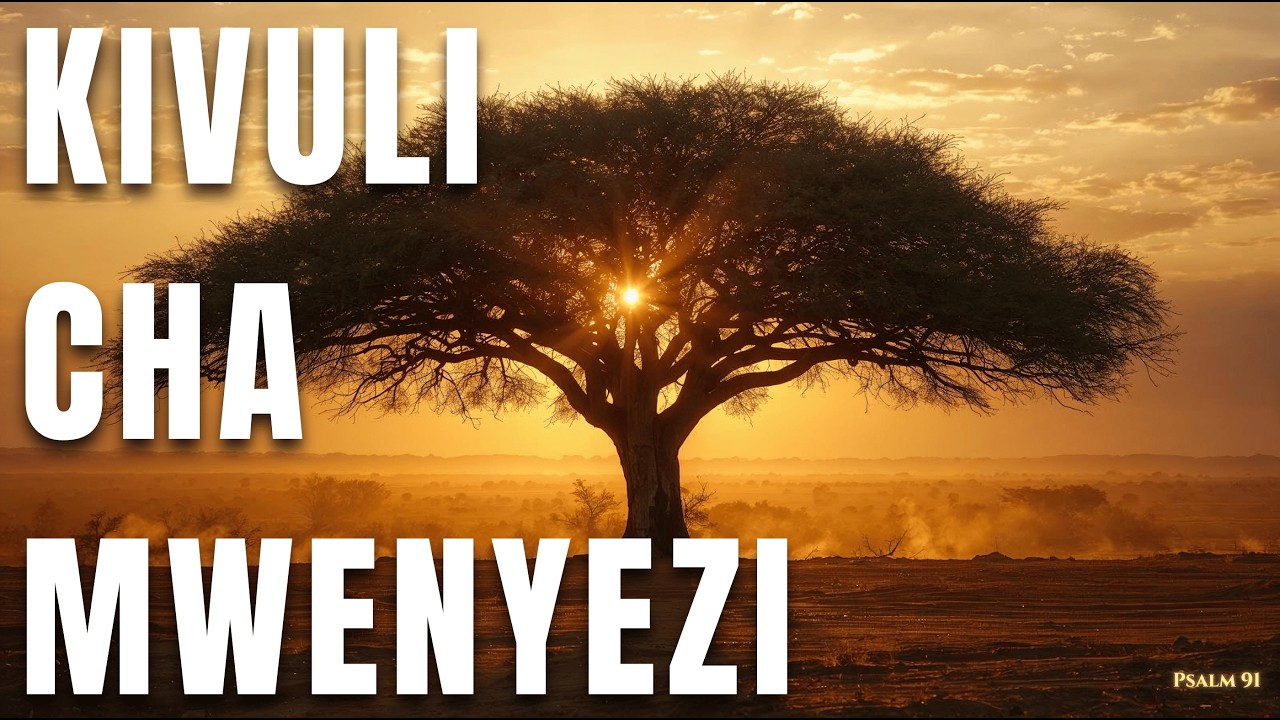 Ukaaye Chini ya Kivuli cha Mwenyezi | Psalm 91 | Afro-Fusion Swahili Worship