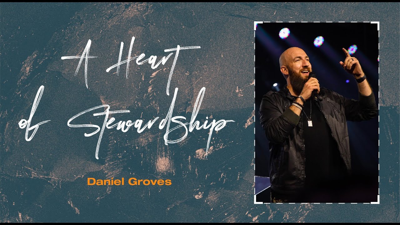 A Heart of Stewardship | Pastor Daniel Groves