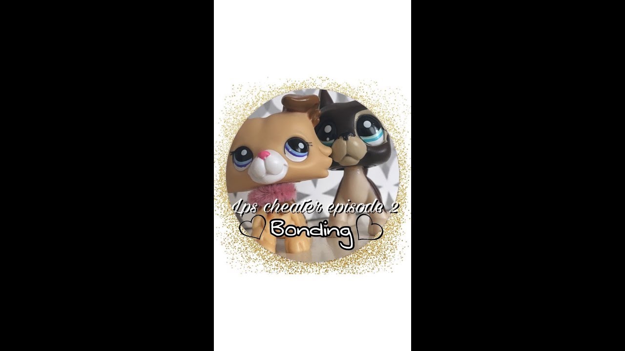 Lps Cheater episode 2; Bonding