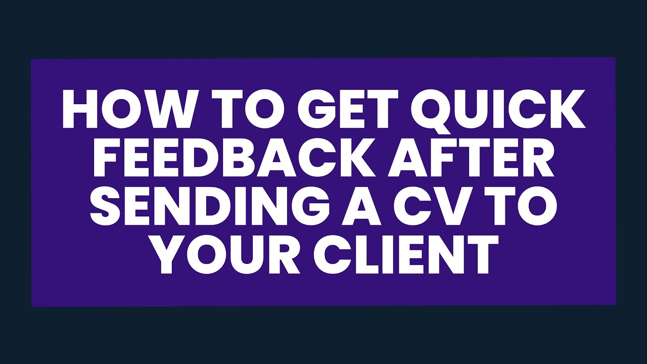 How to get quick feedback after sending a CV to your client