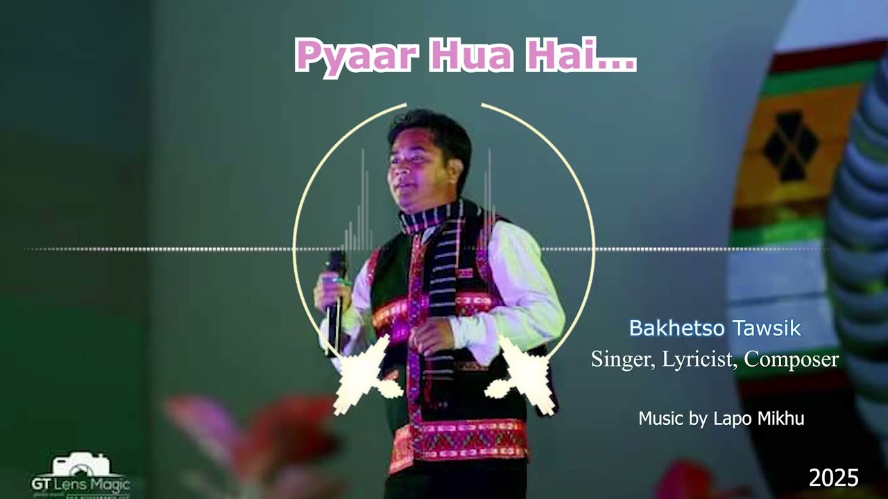 Pyaar Hua hai | Mishmi modern song-2025 by Bakhetso Tawsik |