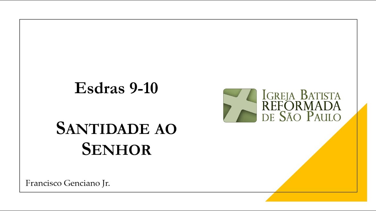 Santidade Ao Senhor, Esdras 9-10, Francisco Genciano Jr.