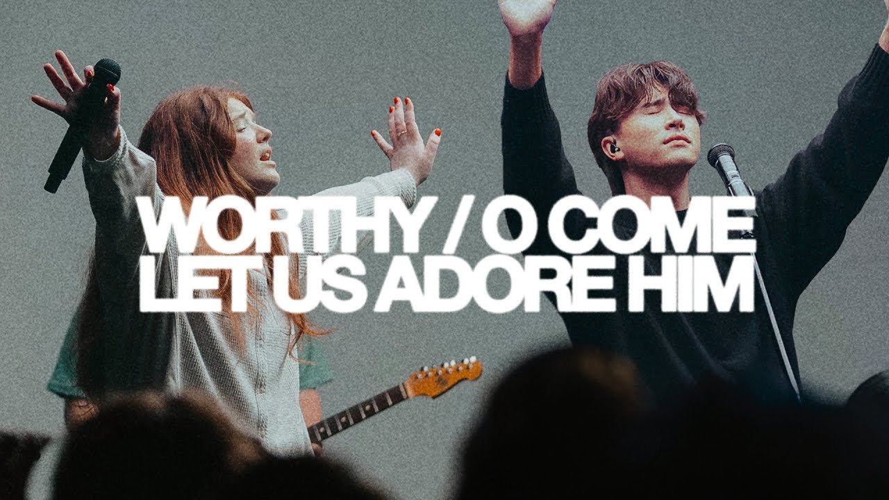 Worthy / O Come Let Us Adore Him (Live from GCIO)