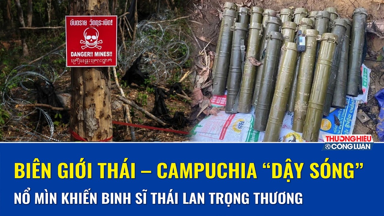 Thái Lan “nổi giận” tố Campuchia nổ mìn sát thương bị cấm, phát hiện loạt vũ khí ở căn cứ Phnom Penh