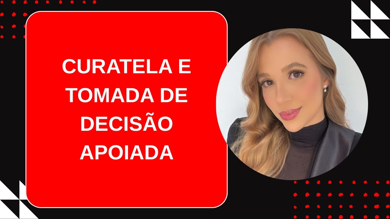 Curatela: O Que É, Quem Pode Ser Curador e Como Funciona na Prática?