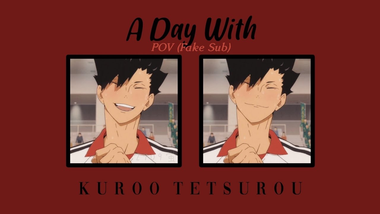 [Fake Sub POV] A Day with Kuroo (haikyuu as your boyfriend)