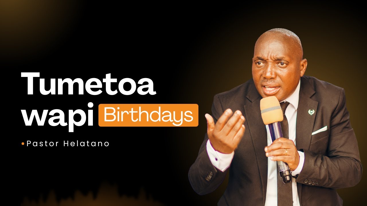 Tumetoa wapi sherehe za birthdays kwenye ujumbe? _ Pastor Helatano | Waaminio Sumbawanga 🇹🇿