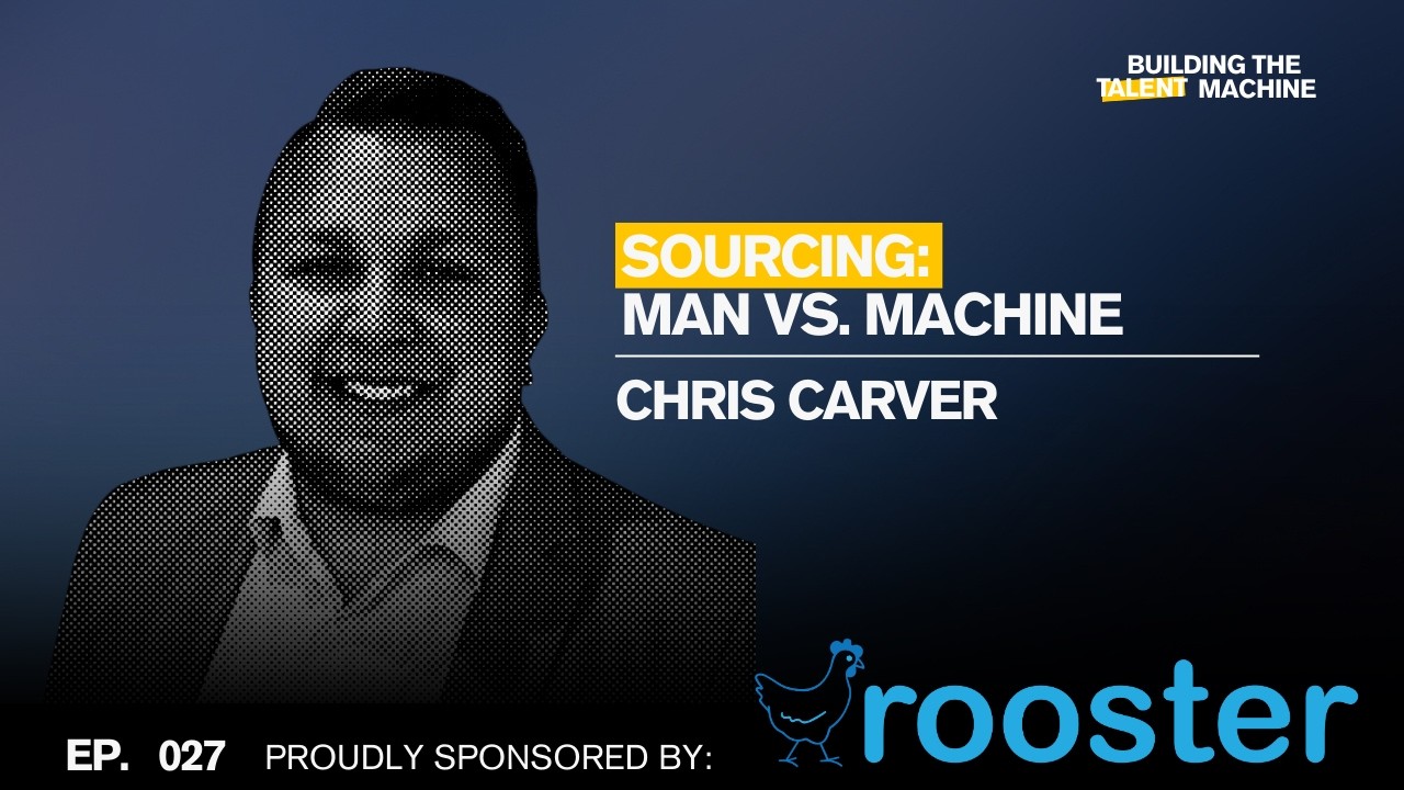 Episode 027: Sourcing: Man vs. Machine w/ Chris Carver