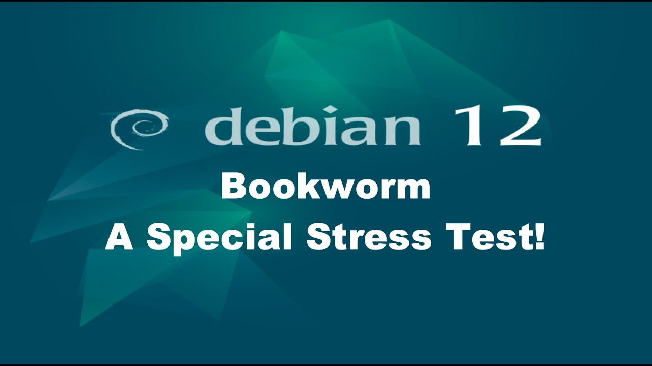 Debian 12 Bookworm: A Special Stress Test