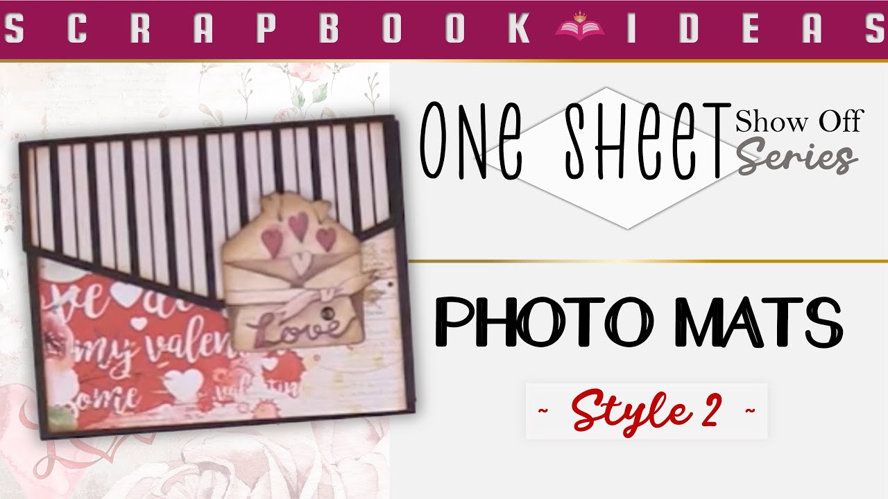 Scrapbook Ideas:  One Sheet Show Off Series  - Photo Mats Style 2