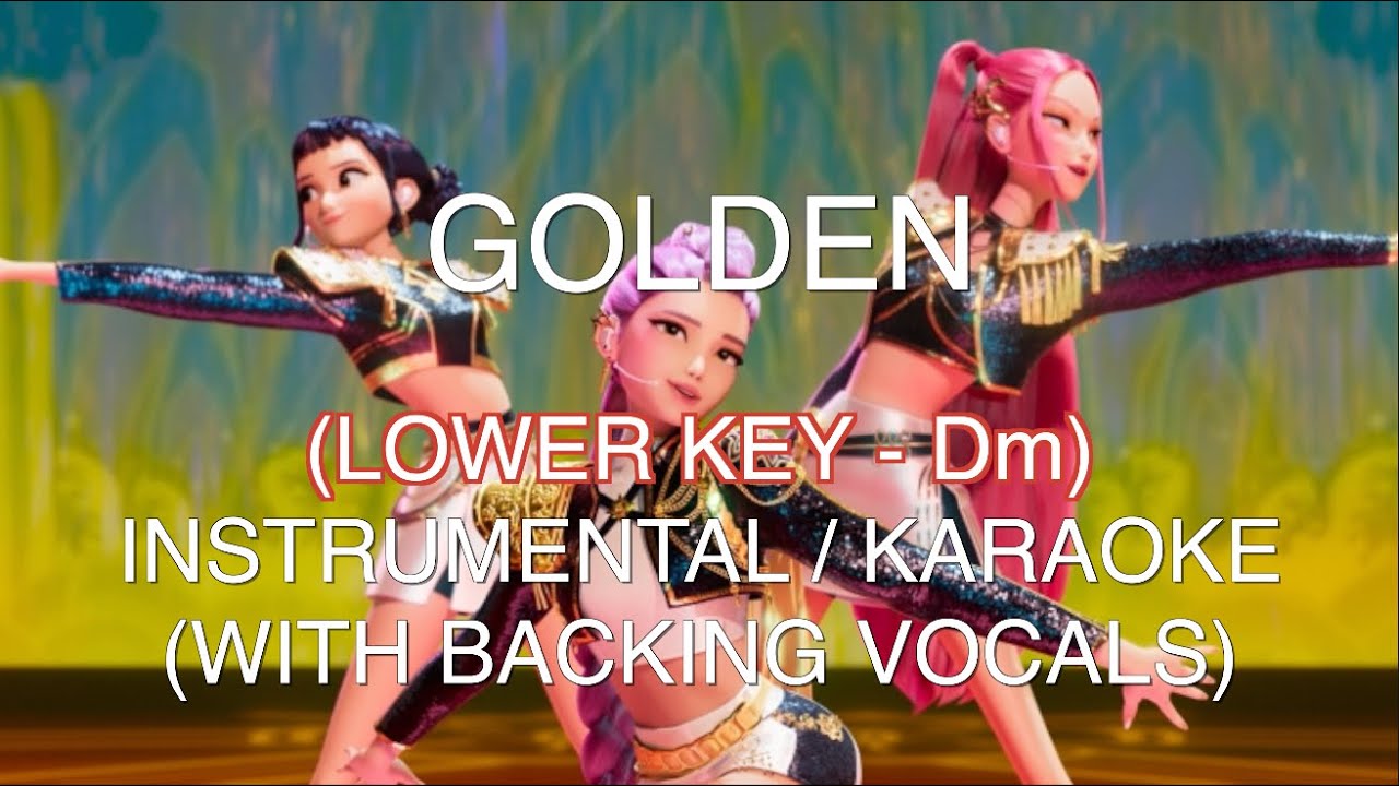 (LOWER KEY - Dm) Golden - HUNTR/X (KPop Demon Hunters) - Instrumental w/Backing Vocals (LYRICS)