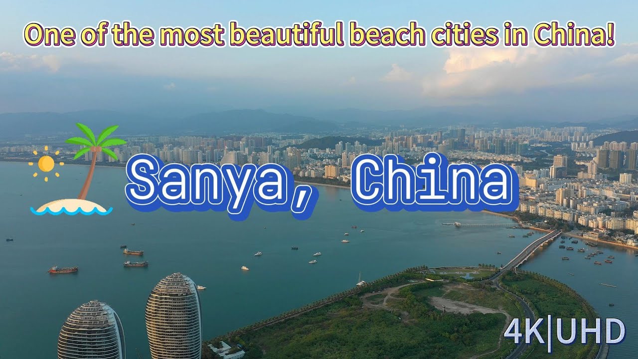 4K, One of the most beautiful beach cities in China! Sanya, Hainan. 三亚，サンヤ ，삼야